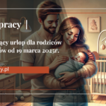 Uzupełniający urlop dla rodziców wcześniaków od 19 marca 2025r.