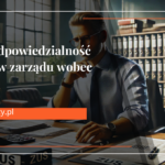 Odpowiedzialność członka zarządu wobec ZUS