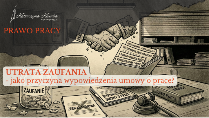 Utrata zaufania jako przyczyna wypowiedzenia umowy o&nbsp;pracę